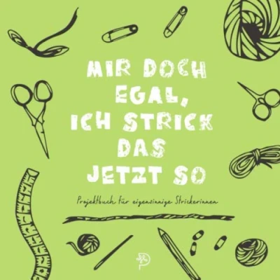Abbildung von Mir doch egal, ich strick das jetzt so: Werkbuch für eigensinnige Strickerinnen, 144 quadratische Seiten, Projektbuch, Geschenk strickende Mamas, Schwestern, Freundinnen und Omas
