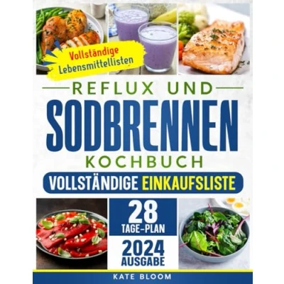 Abbildung von Reflux und Sodbrennen Kochbuch: Der ultimative Leitfaden zur natürlichen stressfreien Linderung von Sodbrennen. Inkl. 28 Tage Ernährungsplan 100 einfacher, köstlicher Rezepte.