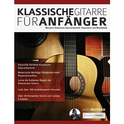 Abbildung von Klassische Gitarre für Anfänger: Meistere Gitarrentechnik, Repertoire und Musikalität (Klassische spielen lernen)