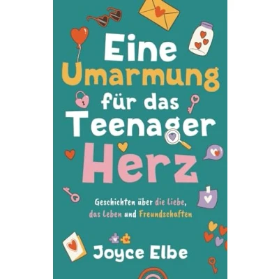 Abbildung von Eine Umarmung für das Teenager Herz: Geschichten über die Liebe, Leben und Freundschaften