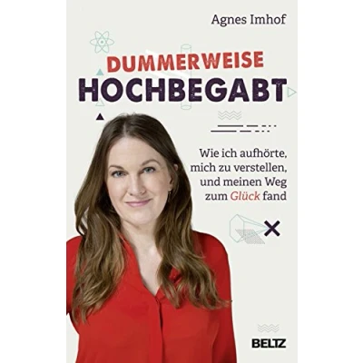Abbildung von Dummerweise hochbegabt: Wie ich aufhörte, mich zu verstellen, und meinen Weg zum Glück fand