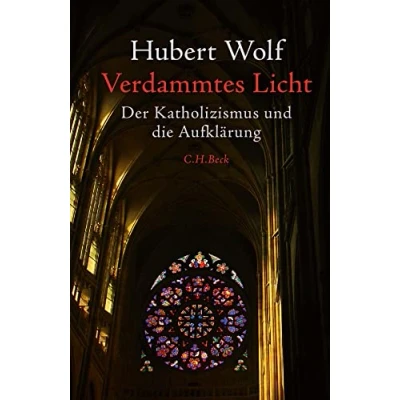 Abbildung von Verdammtes Licht: Der Katholizismus und die Aufklärung