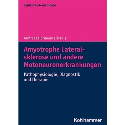 Abbildung von Amyotrophe Lateralsklerose und andere Motoneuronerkrankungen: Pathophysiologie, Diagnostik Therapie
