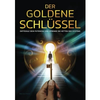 Abbildung von Der goldene Schlüssel: Entfessle dein Potenzial und sprenge die Ketten des Systems