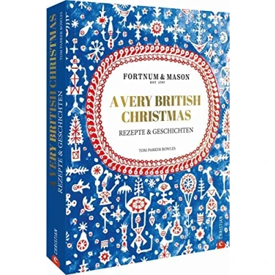Abbildung von Fortnum &amp; Mason: A Very British Christmas. Rezepte und Geschichten. ein edles sinnliches Kochbuch für authentisches englisches Weihnachtsfest. ... Weihnachten.: Geschichten