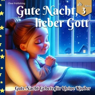 Abbildung von Gute Nacht, lieber Gott: Kurze Nacht Gebete für Kinder I christliche Gebete, Achtsamkeit und Dankbarkeit lernen