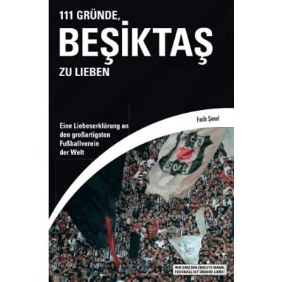 Abbildung von 111 Gründe, Beşiktaş zu lieben: Eine Liebeserklärung an den großartigsten Fußballverein der Welt
