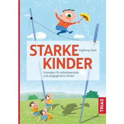Abbildung von Starke Kinder: Strategien für selbstbewusste und ausgeglichene Kinder