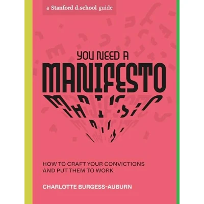 Abbildung von You Need a Manifesto: How to Craft Your Convictions and Put Them Work (Stanford d.school Library)