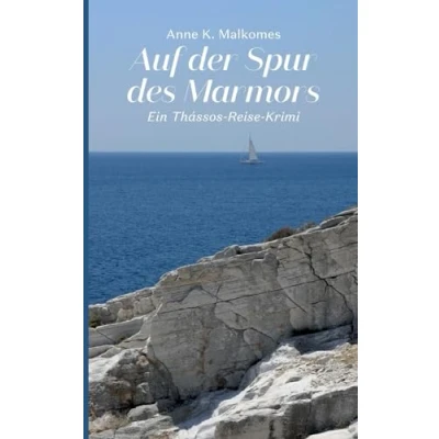 Abbildung von Auf der Spur des Marmors: Ein Thássos Reise Krimi