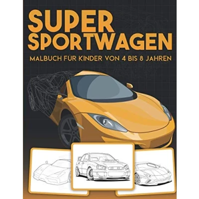 Abbildung von Super Sportwagen Malbuch für Kinder von 4 bis 8 jahren: Sammlung 80 Supersportwagen Traumautos Exotischen Autos