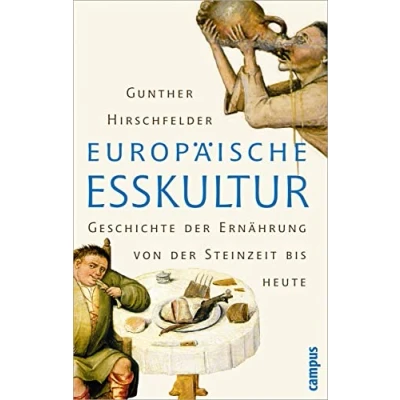 Abbildung von Europäische Esskultur: Eine Geschichte der Ernährung von Steinzeit bis heute
