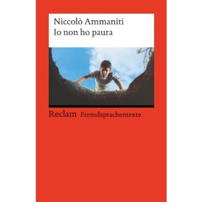 Abbildung von Io non ho paura. Italienischer Text mit deutschen Worterklärungen. B1B2 (GER): Ammaniti, Niccolò Originalversion Erläuterungen 19736 (Reclams Universal Bibliothek)