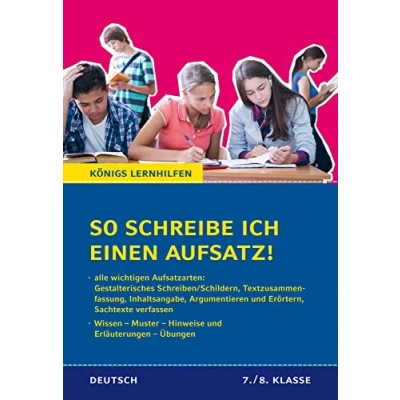 Abbildung von So schreibe ich einen Aufsatz! 7./8. Klasse.: Alle wichtigen Aufsatzarten. Wissen Muster Hinweise und Erläuterungen Übungen (Königs Lernhilfen, Band 1201)