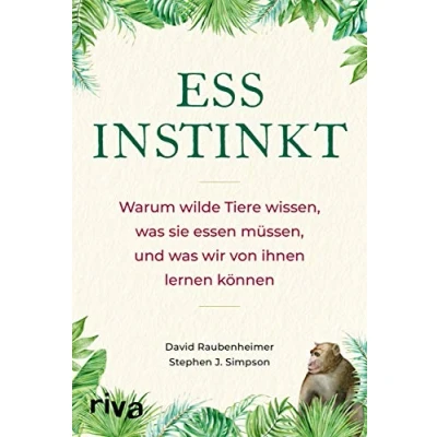 Abbildung von Essinstinkt: Warum wilde Tiere wissen, was sie essen müssen, und wir von ihnen lernen können