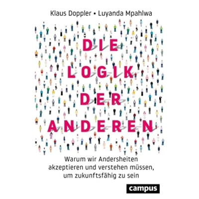 Abbildung von Die Logik der Anderen: Warum wir Andersheiten akzeptieren und verstehen müssen, um zukunftsfähig zu sein