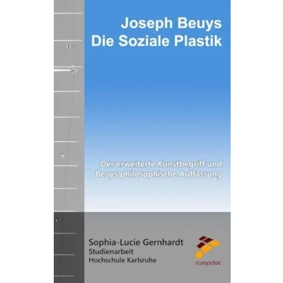 Abbildung von Joseph Beuys: Die Soziale Plastik: Der erweiterte Kunstbegriff und Beuys philosophische Auffassung