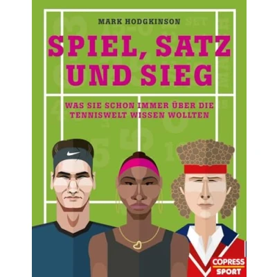 Abbildung von Spiel, Satz und Sieg: Was Sie schon immer über die Tenniswelt wissen wollten