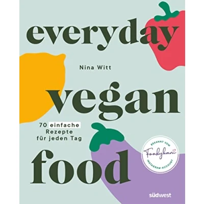 Abbildung von Everyday vegan Food: 70 einfache Rezepte für jeden Tag lecker kochen mit Foodykani