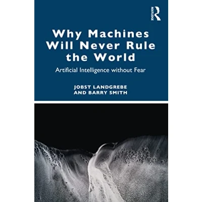 Abbildung von Why Machines Will Never Rule the World: Artificial Intelligence without Fear
