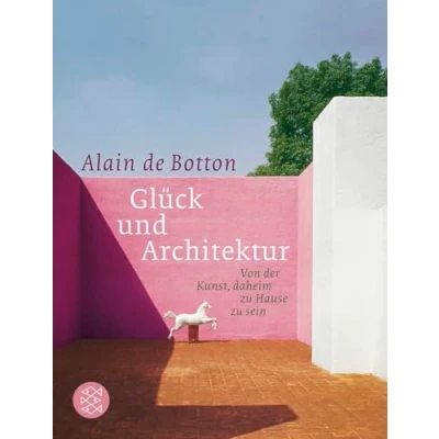 Abbildung von Glück und Architektur: Von der Kunst, daheim zu Hause sein