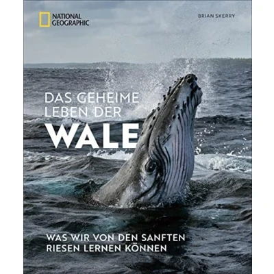 Abbildung von Bildband: Das geheime Leben der Wale. Was wir von den sanften Riesen lernen können. Mit Fotos preisgekrönten National Geographic Fotografen.: können