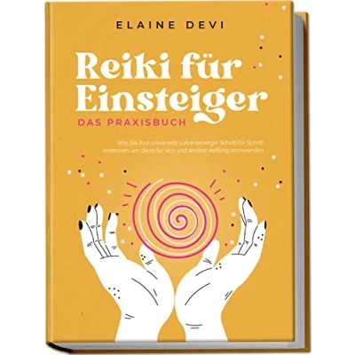Abbildung von Reiki für Einsteiger Das Praxisbuch: Wie Sie Ihre universelle Lebensenergie Schritt erwecken, um diese sich und andere vielfältig anzuwenden inkl. geführter Meditationen