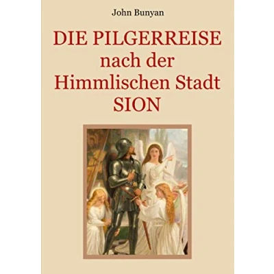 Abbildung von Die Pilgerreise nach der Himmlischen Stadt Sion: Zwei Teile in einem Band. Illustrierte Ausgabe. (Schätze christlichen Literatur)