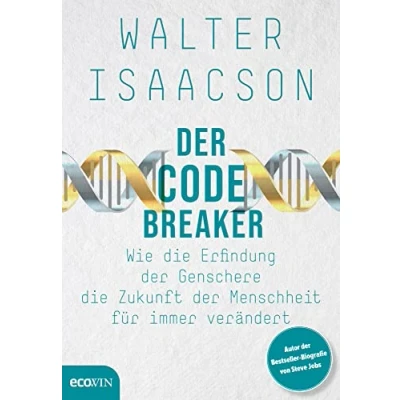 Abbildung von der Codebreaker: Wie die Erfindung Genschere Zukunft Menschheit für immer verändert