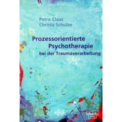 Abbildung von Prozessorientierte Psychotherapie bei der Traumaverarbeitung (Forum für Verhaltenstherapie und psychosoziale Praxis)