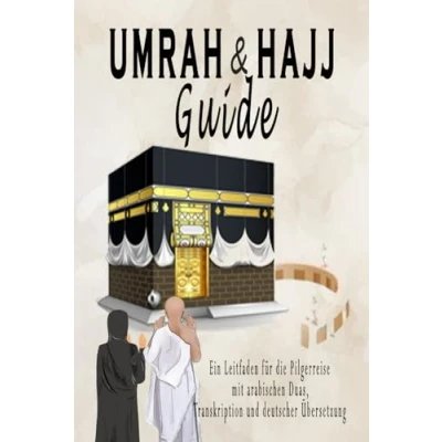 Abbildung von Umrah und Hajj Guide: Ein Leitfaden für die Pilgerreise mit arabischen Duas, Transkription deutscher Übersetzung