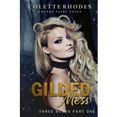 Abbildung von Gilded Mess: A Reverse Harem Shifter Goldilocks Retelling (Cheeky Fairy Tales, Band 1)