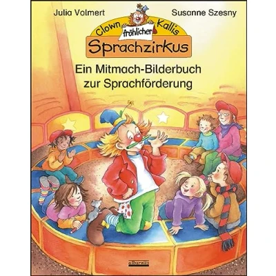 Abbildung von Clown Kallis fröhlicher Sprachzirkus: Ein Mitmach Bilderbuch zur Sprachförderung