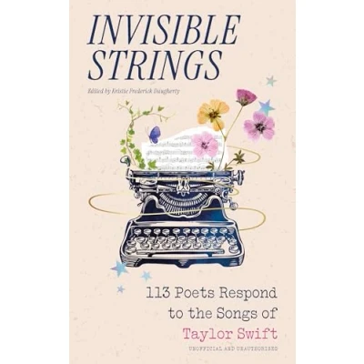 Abbildung von Invisible Strings: 113 Poets Respond to the Songs of Taylor Swift