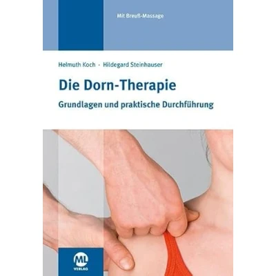 Abbildung von Die Dorn Therapie: Grundlagen und praktische Durchführung. Mit Breuß Massage