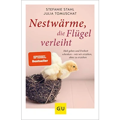 Abbildung von Nestwärme, die Flügel verleiht: Halt geben und Freiheit schenken wie wir erziehen, ohne zu erziehen (GU Erziehung)