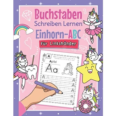 Abbildung von Buchstaben schreiben lernen Einhorn ABC für Linkshänder: Alphabet inkl. Groß und Kleinbuchstaben Linkshändige Kinder ab 4 ... Kindergarten, Vorschule 1. Klasse