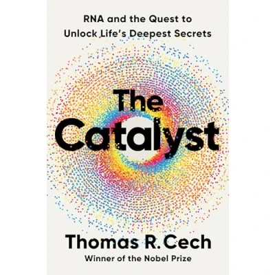 Abbildung von the Catalyst: RNA and Quest to Unlock Life&#039;s Deepest Secrets