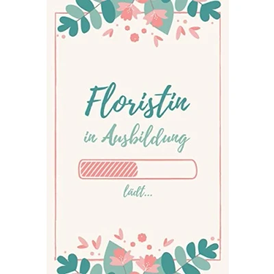 Abbildung von Floristin in Ausbildung: Notizbuch für angehende Floristen 120 Seiten Gepunktet (ca. DIN A5) Tagebuch Tagesplaner Terminkalender Geschenkidee