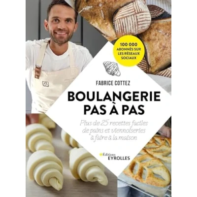 Abbildung von Boulangerie pas à pas: Plus de 25 recettes faciles pains et viennoiseries faire la maison