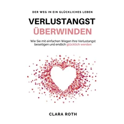 Abbildung von Verlustangst überwinden: Wie Sie mit einfachen Wegen Ihre beseitigen und endlich glücklich werden