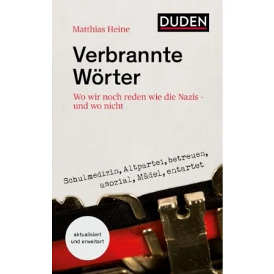 Abbildung von Verbrannte Wörter: wo wir noch reden wie die Nazis und nicht (Duden Sachbuch)