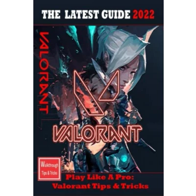 Abbildung von VALORANT The Complete Guide 2022: Tips,Tricks Strategies,Cheats,Hints and More