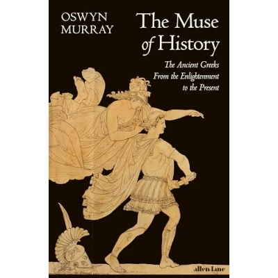 Abbildung von the Muse of History: Ancient Greeks from Enlightenment to Present