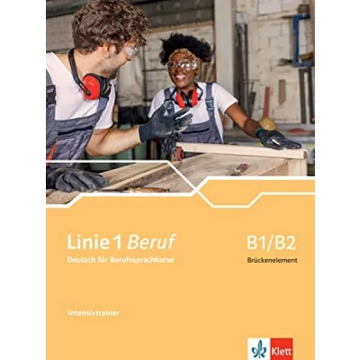 Abbildung von Linie 1 Beruf B1/B2 Brückenelement: Deutsch für Berufssprachkurse. Intensivtrainer (Linie Beruf: Berufssprachkurse)