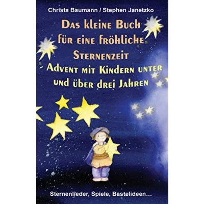 Abbildung von Das kleine Buch für eine fröhliche Sternenzeit Advent mit Kindern unter und über 3 Jahren: Sternenlieder, Spiele, Bastelideen