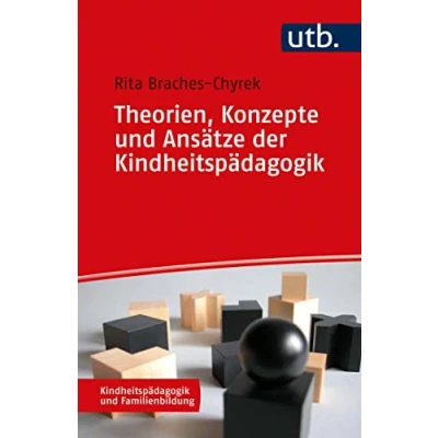 Abbildung von Theorien, Konzepte und Ansätze der Kindheitspädagogik (Kindheitspädagogik Familienbildung)