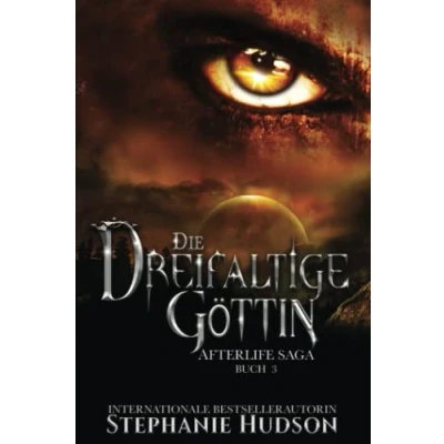 Abbildung von Die Dreifaltige Göttin: Afterlife Saga Buch 3 (Afterlife Reihe, Band 3)