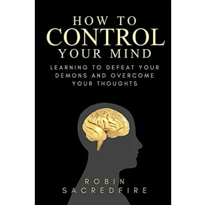 Abbildung von How to Control Your Mind: Learning Defeat Demons and Overcome Thoughts