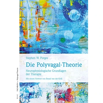 Abbildung von Die Polyvagal Theorie: Neurophysiologische Grundlagen der Therapie. Emotionen, Bindung, Kommunikation &amp; ihre Entstehung